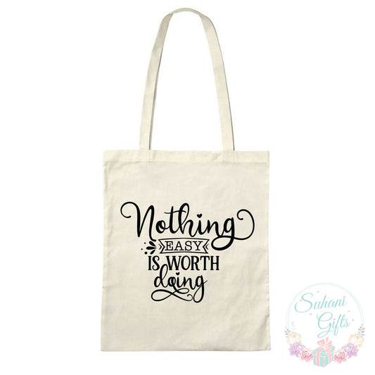 Nothing easy is worth doing - Tote Bag-Suhani Gifts